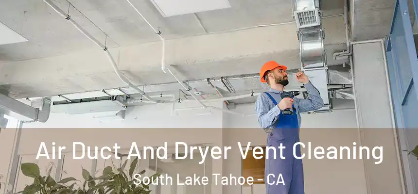  Air Duct And Dryer Vent Cleaning South Lake Tahoe - CA