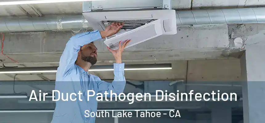  Air Duct Pathogen Disinfection South Lake Tahoe - CA