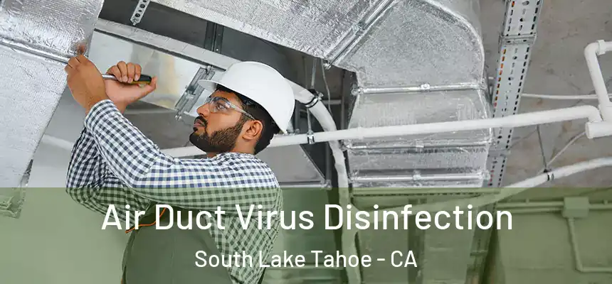 Air Duct Virus Disinfection South Lake Tahoe - CA