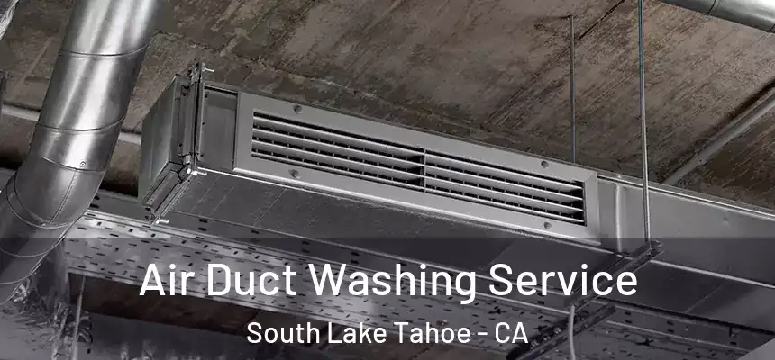  Air Duct Washing Service South Lake Tahoe - CA