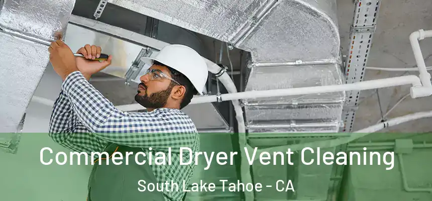  Commercial Dryer Vent Cleaning South Lake Tahoe - CA