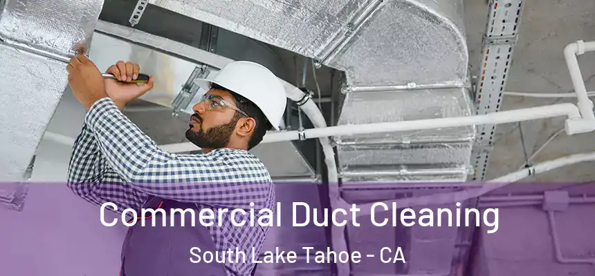  Commercial Duct Cleaning South Lake Tahoe - CA