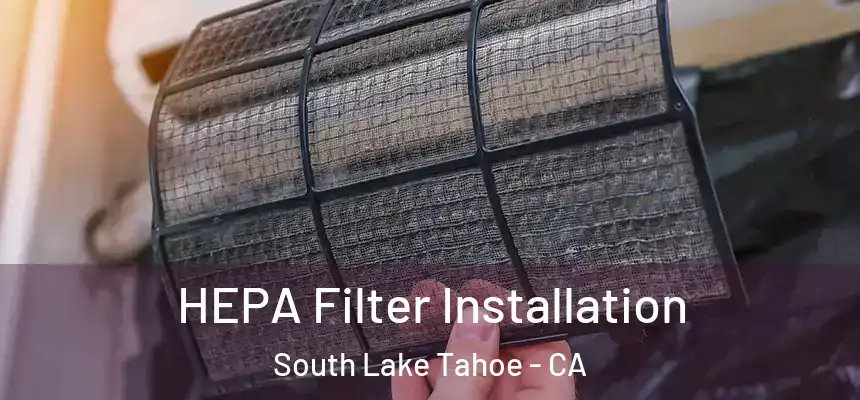  HEPA Filter Installation South Lake Tahoe - CA