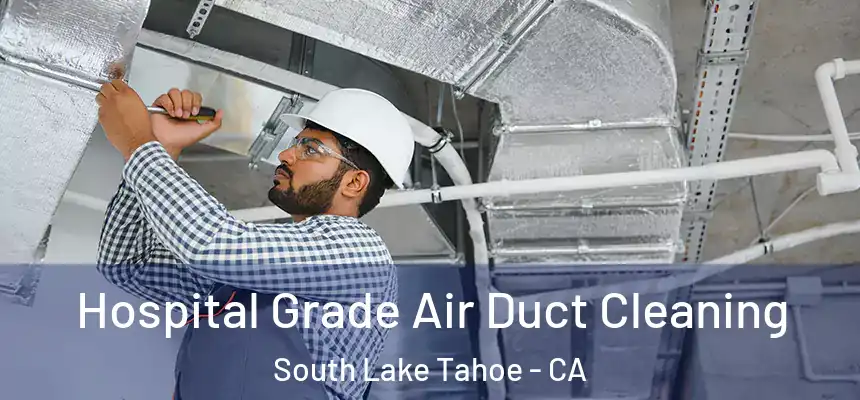  Hospital Grade Air Duct Cleaning South Lake Tahoe - CA