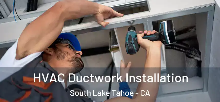  HVAC Ductwork Installation South Lake Tahoe - CA