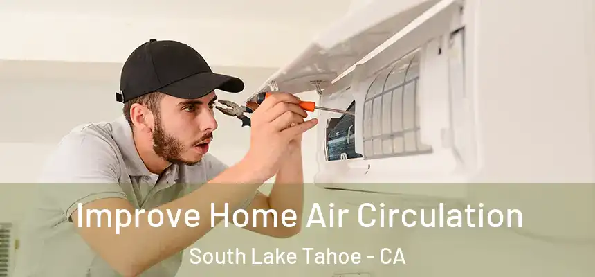  Improve Home Air Circulation South Lake Tahoe - CA