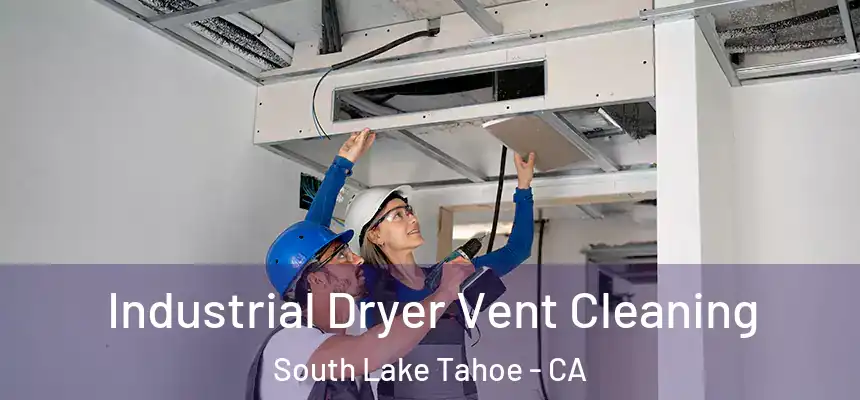  Industrial Dryer Vent Cleaning South Lake Tahoe - CA