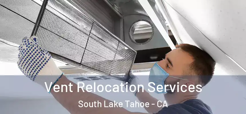  Vent Relocation Services South Lake Tahoe - CA