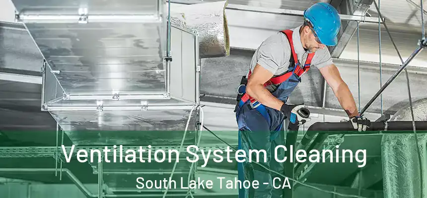  Ventilation System Cleaning South Lake Tahoe - CA